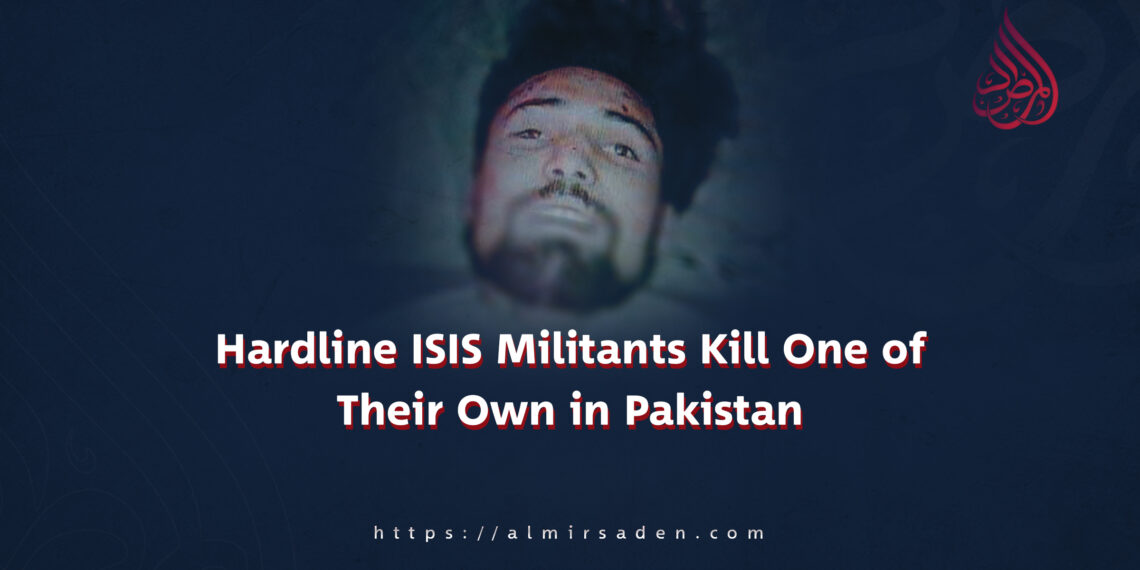 Hardline ISIS Militants Kill One of Their Own in Pakistan