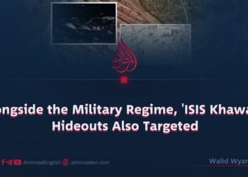 Alongside the Military Regime, ‘ISIS Khawarij’ Hideouts Also Targeted