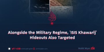 Alongside the Military Regime, ‘ISIS Khawarij’ Hideouts Also Targeted