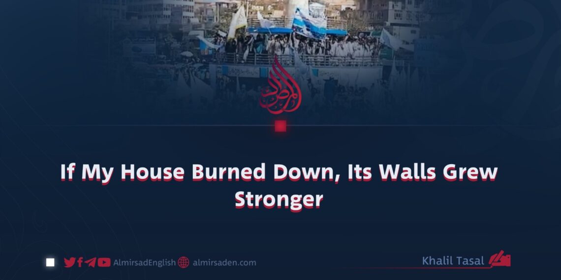 If My House Burned Down, Its Walls Grew Stronger