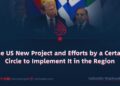 The U.S. New Project and Efforts by a Certain Circle to Implement It in the Region