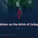 Pakistan on the Brink of Collapse