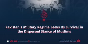 Pakistan’s Military Regime Seeks Its Survival in the Dispersed Stance of Muslims