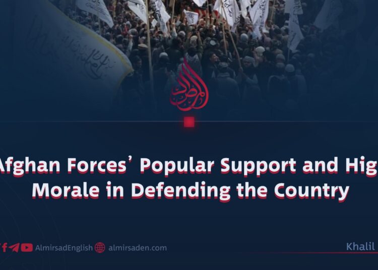 Afghan Forces’ Popular Support and High Morale in Defending the Country