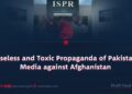 Baseless and Toxic Propaganda of Pakistani Media against Afghanistan