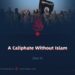 A Caliphate Without Islam