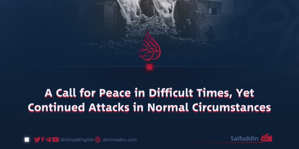 A Call for Peace in Difficult Times, Yet Continued Attacks in Normal Circumstances
