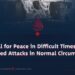 A Call for Peace in Difficult Times, Yet Continued Attacks in Normal Circumstances