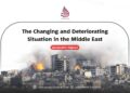 The Changing and Deteriorating Situation in the Middle East