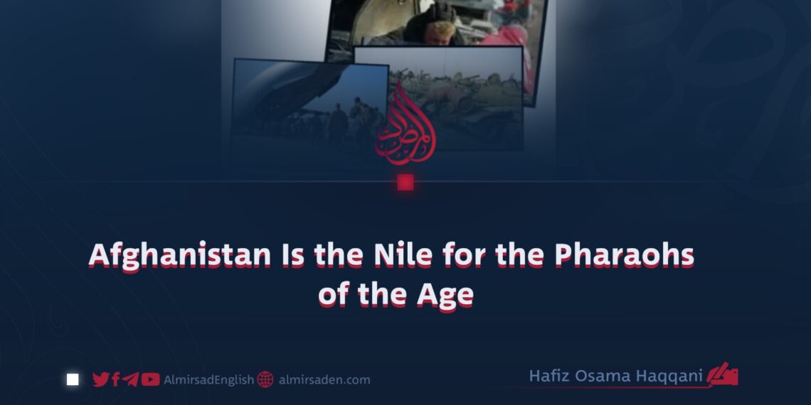 Afghanistan Is the Nile for the Pharaohs of the Age