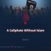 A Caliphate Without Islam