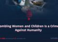 Bombing Women and Children Is a Crime Against Humanity