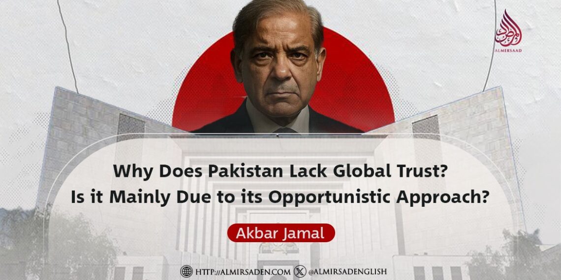 Why Does Pakistan Lack Global Trust? Is it Mainly Due to its Opportunistic Approach?