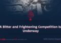 A Bitter and Frightening Competition Is Underway