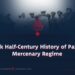 The Dark Half-Century History of Pakistan’s Mercenary Regime