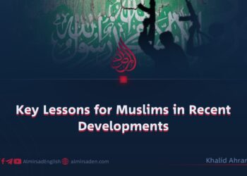 Key Lessons for Muslims in Recent Developments