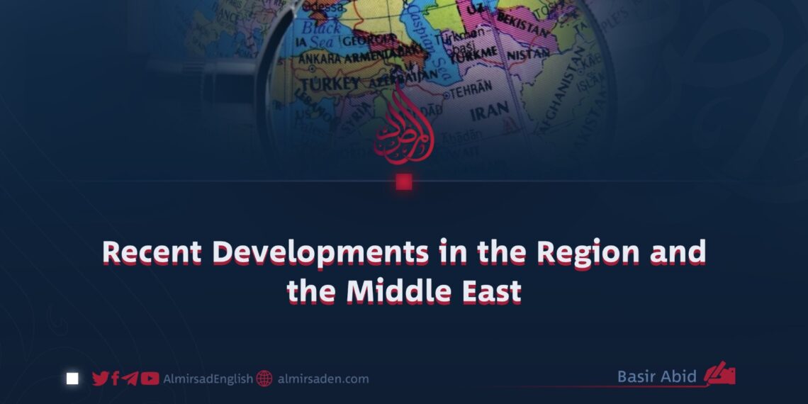 Recent Developments in the Region and the Middle East