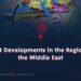 Recent Developments in the Region and the Middle East