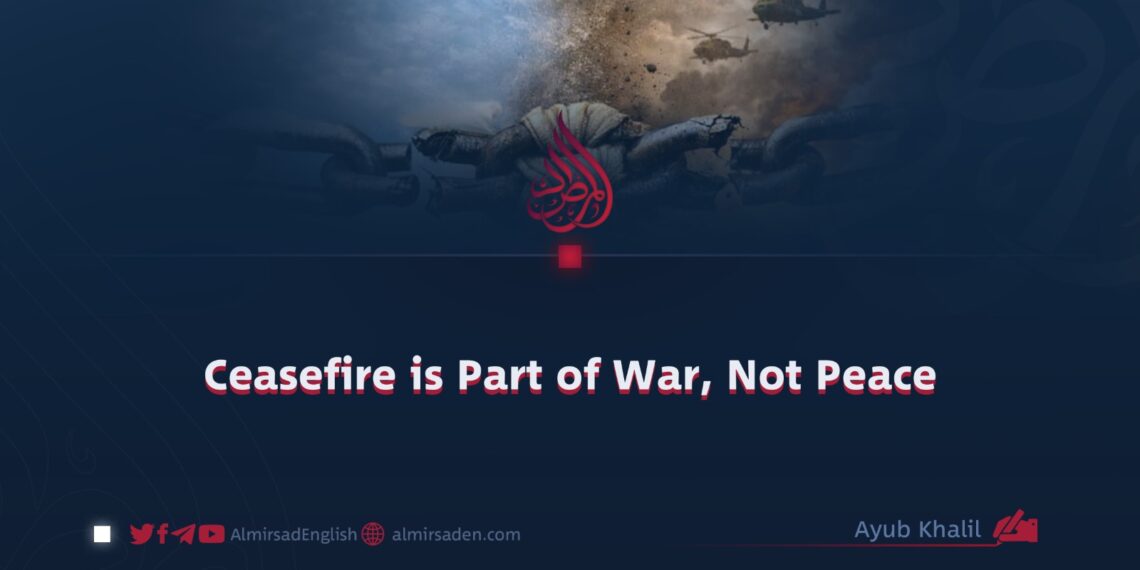 Ceasefire is Part of War, Not Peace