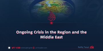 Ongoing Crisis in the Region and the Middle East