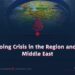 Ongoing Crisis in the Region and the Middle East