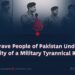 The Brave People of Pakistan Under the Captivity of a Military Tyrannical Regime