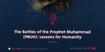 The Battles of the Prophet Muhammad (PBUH): Lessons for Humanity