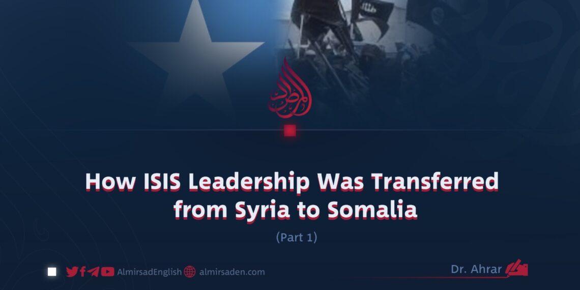 How ISIS Leadership Was Transferred from Syria to Somalia