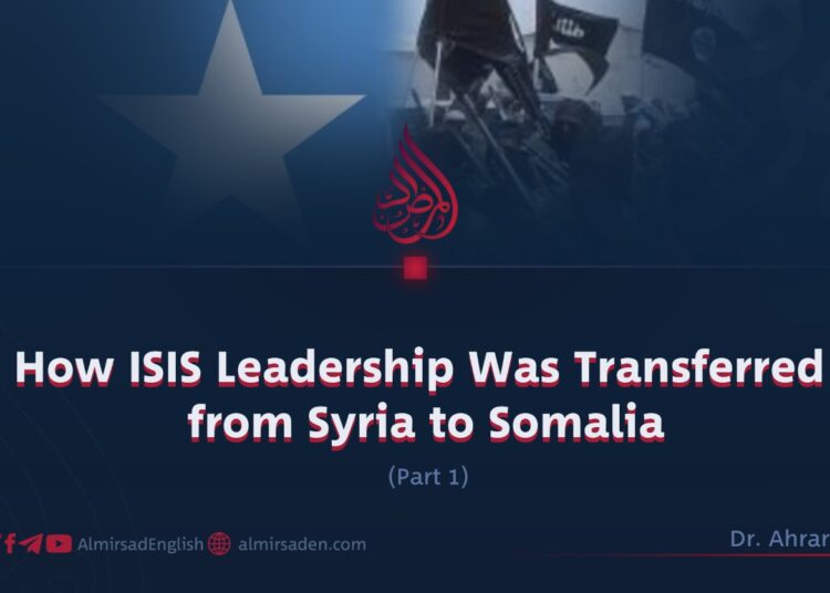 How ISIS Leadership Was Transferred from Syria to Somalia