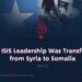 How ISIS Leadership Was Transferred from Syria to Somalia