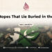 The Hopes That Lie Buried in the Soil