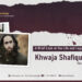 A Brief Look at the Life and Legacy of Khwaja Shafiqullah Abu Qudamah (RH)