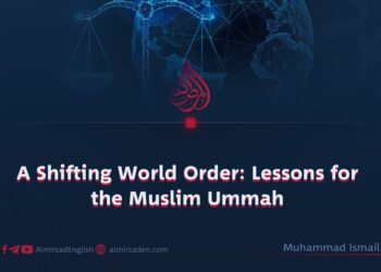 A Shifting World Order: Lessons for the Muslim Ummah