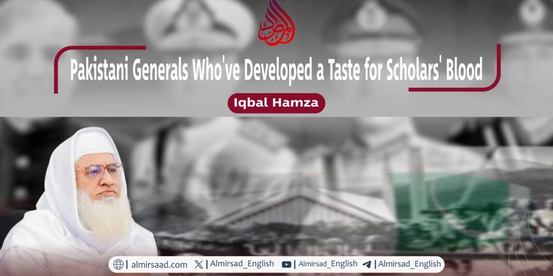 Pakistani Generals Who’ve Developed a Taste for Scholars’ Blood