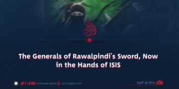 The Generals of Rawalpindi’s Sword, Now in the Hands of ISIS