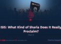ISIS: What Kind of Sharia Does It Really Proclaim?