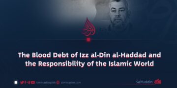 The Blood Debt of Izz al-Din al-Haddad and the Responsibility of the Islamic World