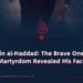 Izz al-Din al-Haddad: The Brave One Whose Martyrdom Revealed His Face