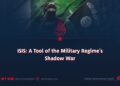 ISIS: A Tool of the Military Regime’s Shadow War