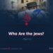 Who Are the Jews?