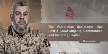 The Palestinian Resistance Has Lost a Great Mujahid, Commander, and Inspiring Leader