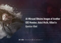 Al-Mirsaad Obtains Images of Another ISIS Member, Abdul Malik, Killed in Qambar Khel