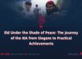 Eid Under the Shade of Peace: The Journey of the IEA from Slogans to Practical Achievements
