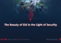 The Beauty of Eid in the Light of Security