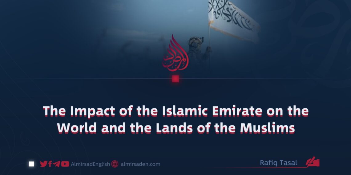 The Impact of the Islamic Emirate on the World and the Lands of the Muslims