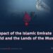 The Impact of the Islamic Emirate on the World and the Lands of the Muslims