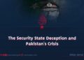 The Security State Deception and Pakistan’s Crisis