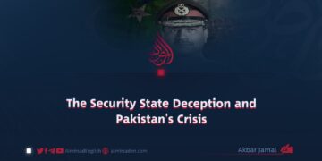 The Security State Deception and Pakistan’s Crisis