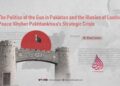 The Politics of the Gun in Pakistan and the Illusion of Lasting Peace: Khyber Pakhtunkhwa’s Strategic Crisis
