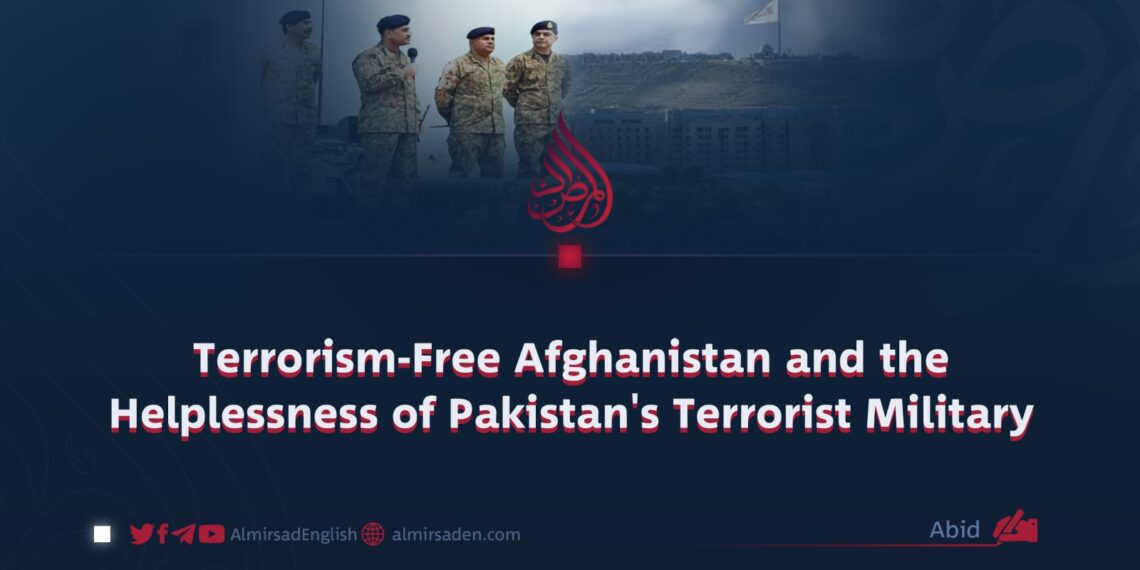 Terrorism-Free Afghanistan and the Helplessness of Pakistan’s Terrorist Military